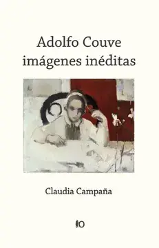 Adolfo Couve : imágenes inéditas / Claudia Campaña