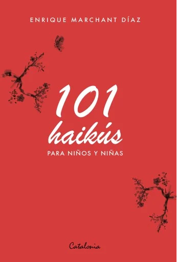 101 haikús : para niños y niñas / Enrique Marchant Díaz