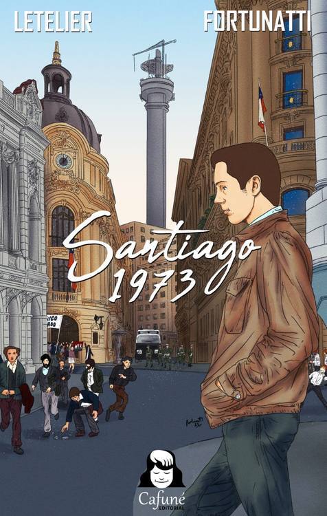 Santiago 1973 / Fernando Letelier Baltierra ; arte y disño Gianfranco Fortunatti Bustos