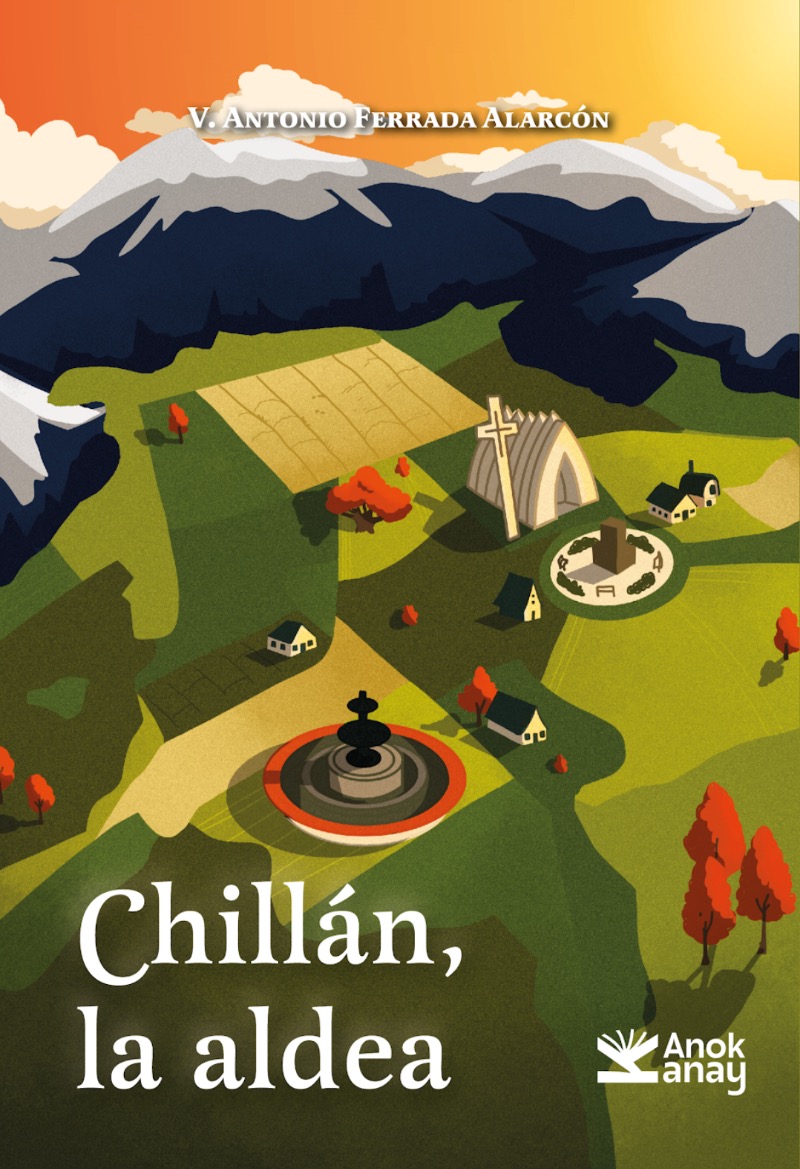 Chillán, la aldea / Vicente Antonio Ferrada Alarcón
