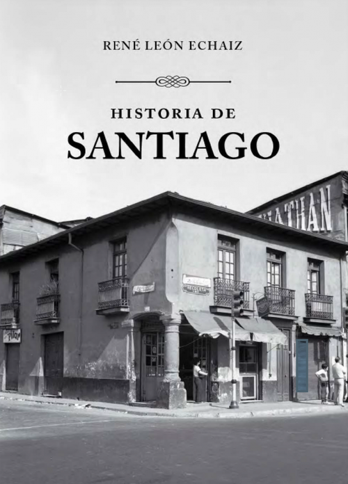 Historia de Santiago / René León Echaiz