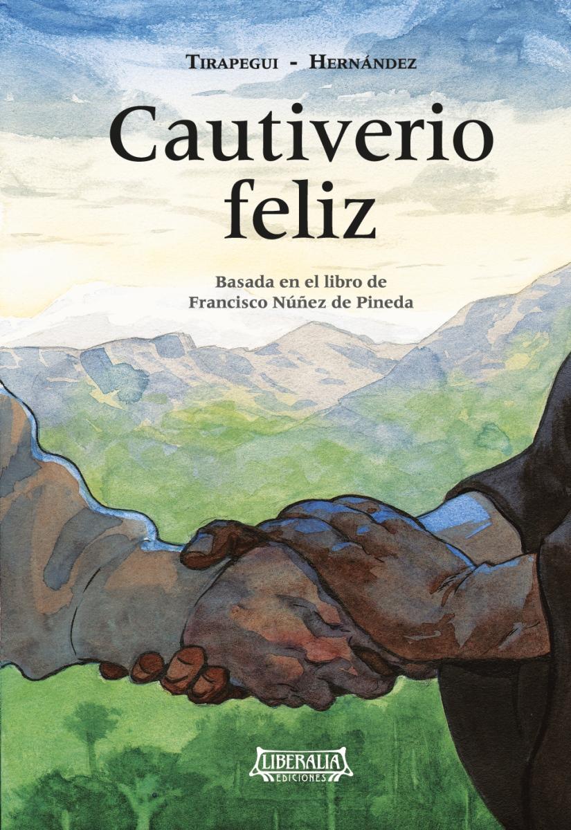 Cautiverio feliz : basada en el libro de Francisco Núñez de Pineda / (guión) Ignacio C. Tirapegui ; (dibujo) Ismael Hernández 