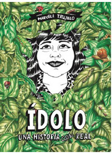 Ídolo : una historia casi real / Marcela Trujillo