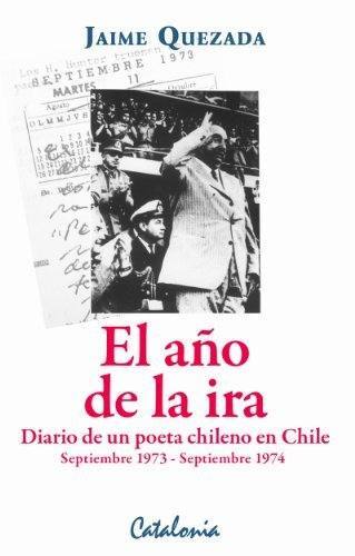 El año de la ira : diario de un poeta chileno en Chile septiembre 1973-septiembre 1974 / Jaime Quezada 