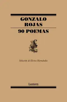 90 poemas / Gonzalo Rojas ; selección y edición de Elvira Hernández