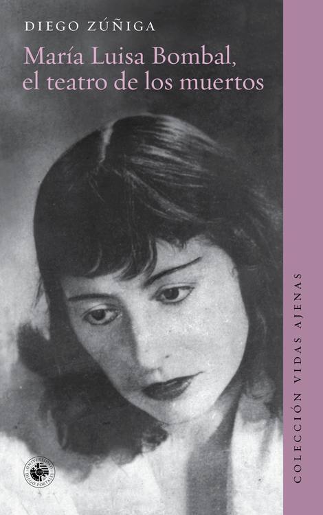María Luisa Bombal : el teatro de los muertos / Diego Zúñiga