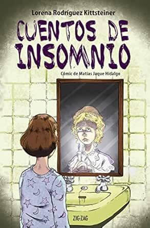 Cuentos de insomnio / Lorena Rodríguez Kittsteiner ; adaptación a narrativa gráfica, Matías Jaque Hidalgo