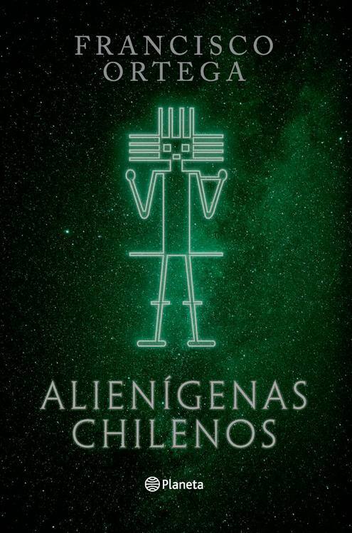 Alienígenas chilenos / Francisco Ortega