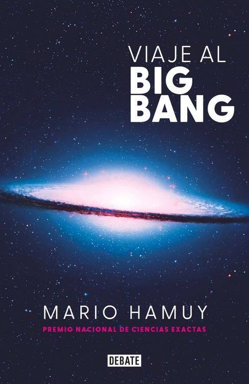 Viaje al Big bang / Mario Hamuy Wackenhut