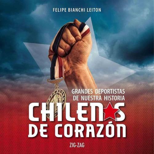 Chilenos de corazón : grandes deportistas de nuestra historia / Felipe Bianchi Leiton