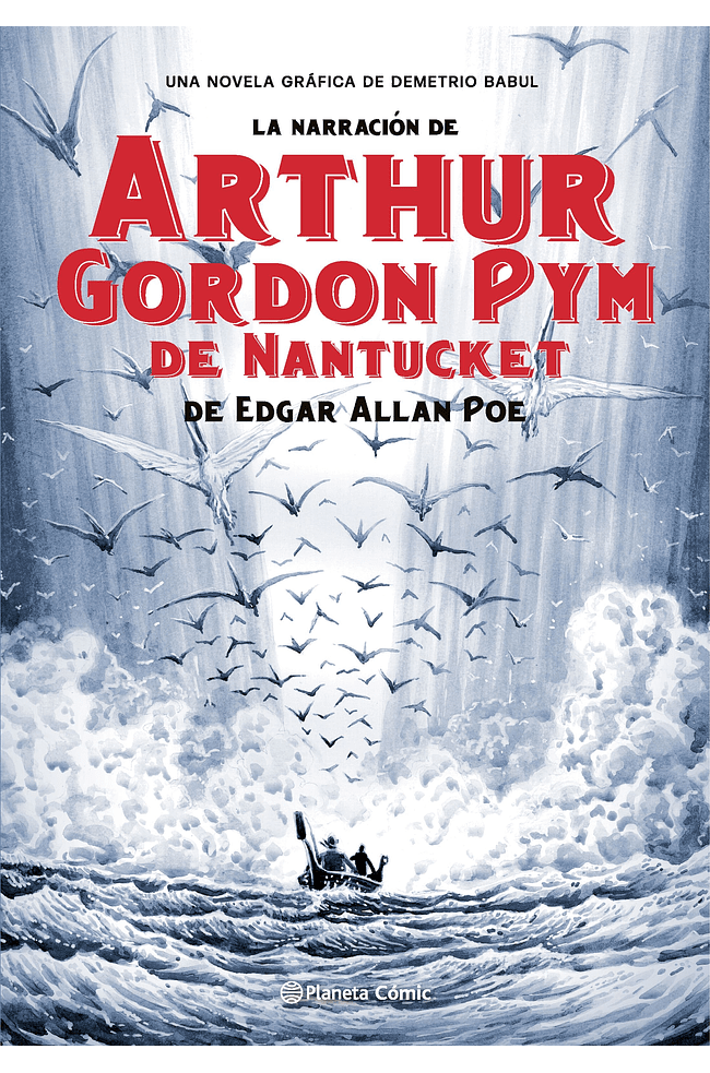 La narración de Arthur Gordon Pym de Nantucket de Edgar Allan Poe [Novela Gráfica] /  Una novela Gráfica de Demetrio Babul