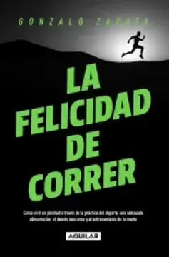 La felicidad de correr / Gonzalo Zapata