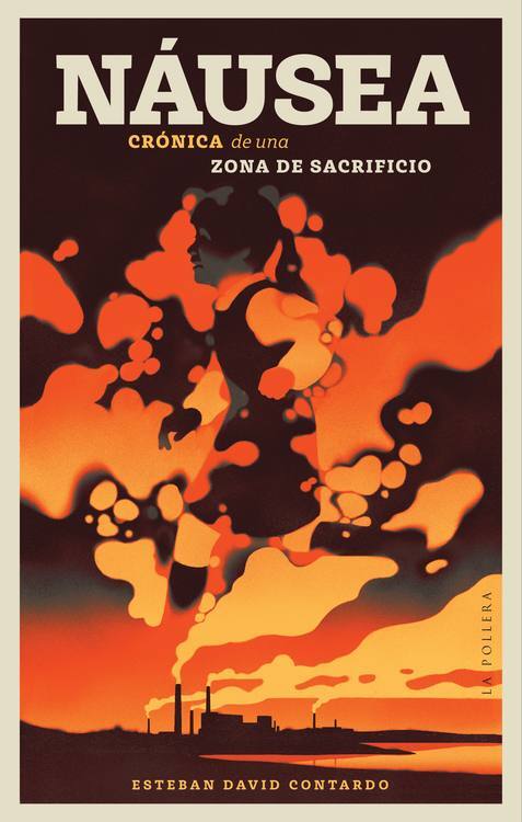 Náusea : crónica de una zona de sacrificio / Esteban David Contardo