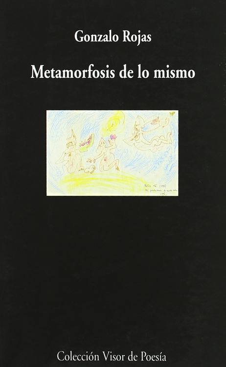 Metamorfosis de lo mismo / Gonzalo Rojas