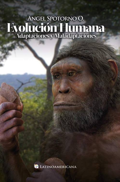 Evolución humana : adaptaciones y maladaptaciones / Angél Spotorno O.