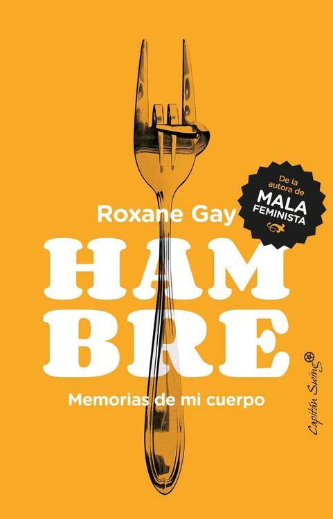 Hambre : memorias de mi cuerpo / Roxane Gay ; traducido por Lucia Barahona