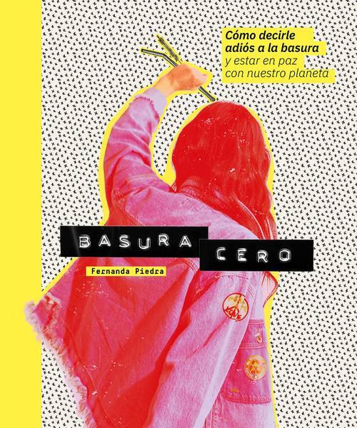 Basura cero / Fernanda Piedra