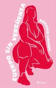 Cuerpo sin vergüenza / Antonia Larrain