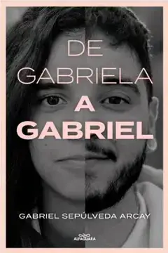 De Gabriela a Gabriel / Gabriel Sepúlveda Arcay