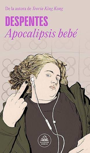 Apocalipsis bebé / Virginie Despentes ; traducción de Robert Juan-Cantavella