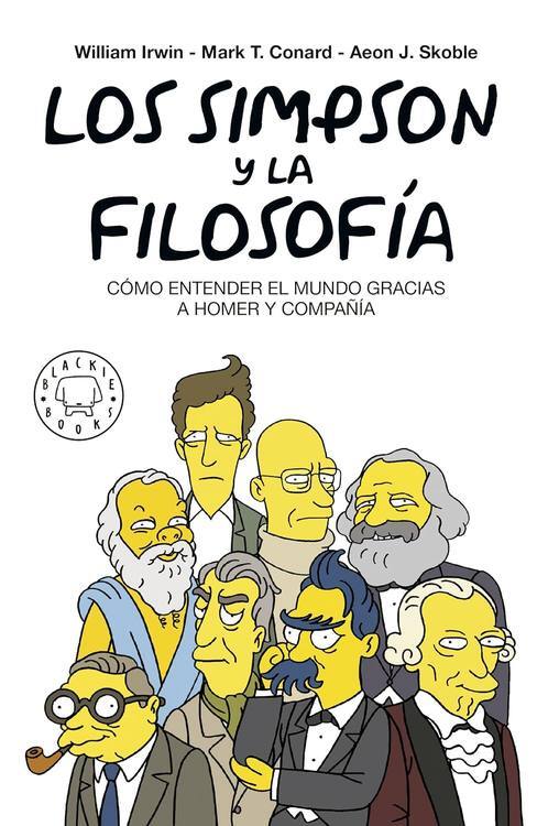 Los Simpson y la filosofía / [cómo entender el mundo gracias a Homero y compañía] / [editada por] William Irwin, Mark T.Conard, Aeon J. Skoble ; traducción de Diana Hernández