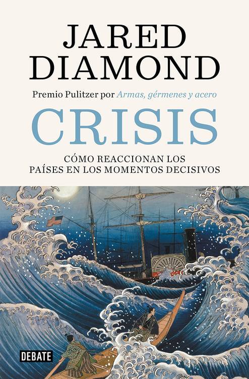 Crisis : como reaccionan los países en los momentos decisivos / Jared Diamond ; traducción de María Serrano