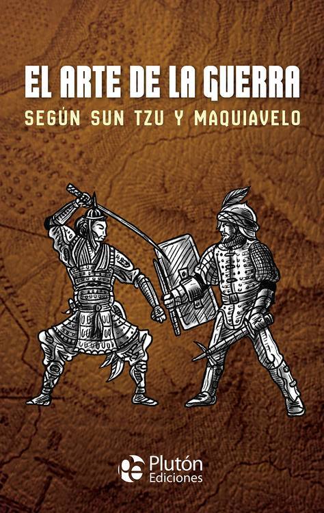 El arte de la guerra según Sun Tzu y Maquiavelo. traductor, Benjamin Briggent