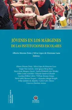 Jóvenes en los márgenes de las instituciones escolares / Alberto Moreno Doña y SilviaLópez de Maturana Luna, Editores