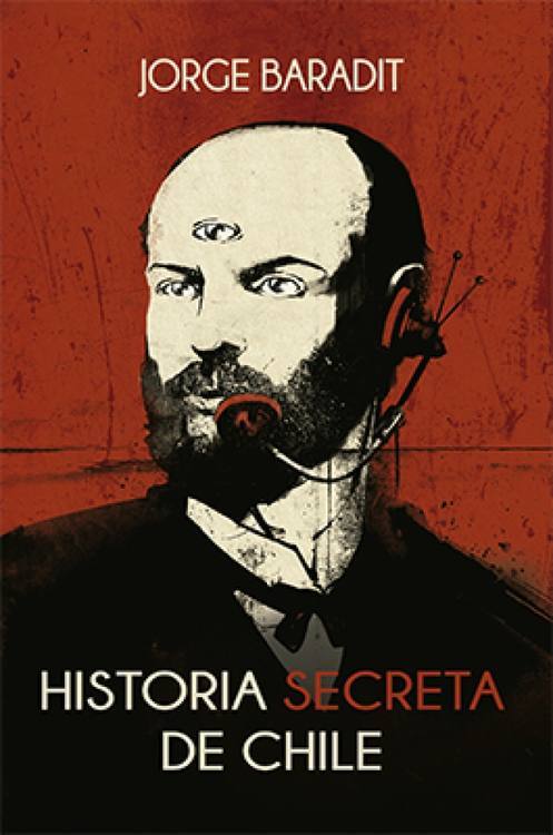 Historia secreta de Chile / Jorge Baradit