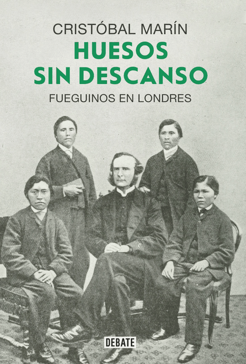 Huesos sin descanso : fueguinos en Londres / Cristóbal Marín