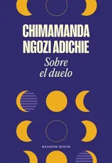 Sobre el duelo / Chimamanda Ngozi Adichie ; traducción de Cruz Rodríguez Juiz