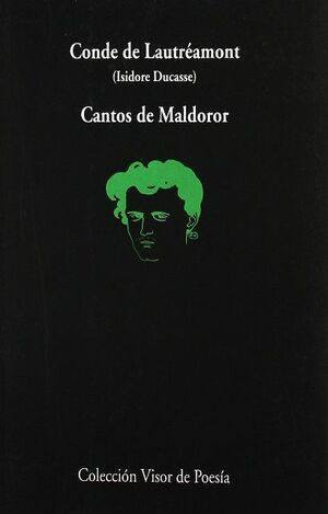 Cantos de Maldoror / Isidore Ducasse, Conde de Lautréamont ; prólogo y traducción de Ana Alonso.