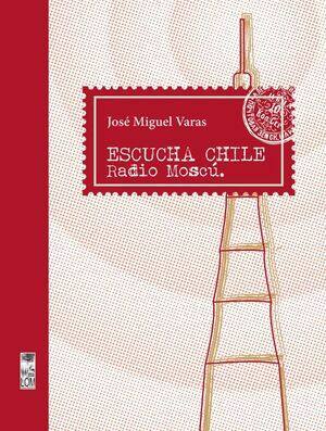 Escucha Chile Radio Moscú / José Miguel Varas