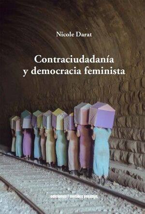 Contraciudadanía y democracia feminista / Nicole Darat.