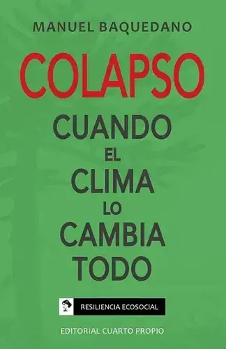 Colapso : cuando el clima lo cambia todo / Manuel Baquedano