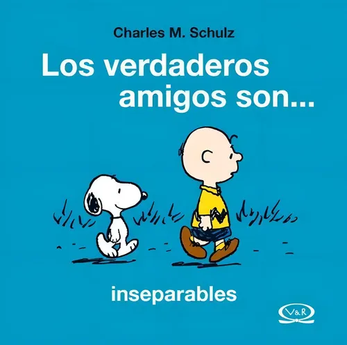 Los verdaderos amigos son... inseparabes / Charles M. Schultz ; edición: María Celeste Ferreria Alves ; diseño: María Natalia Martínez