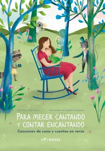 Para mecer cantando y contar encantando : canciones de cuna y cuentos en verso / Janette Cortés Fainé ; ilustraciones de Sandra Conejeros