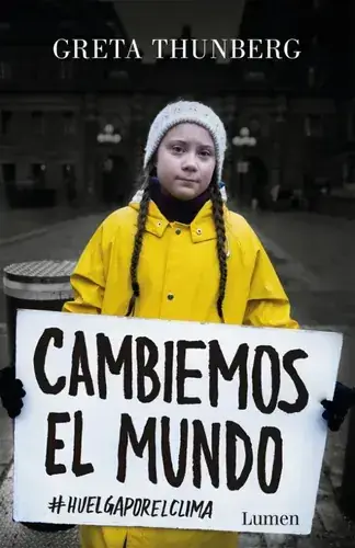 Cambiemos el mundo : huelga por el clima / Greta Thunberg ; traducido del inglés por AuroraEcheverría Pérez ; [fotografía Anders Hellberg]