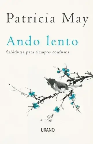 Ando lento : sabiduría para tiempos confusos / Patricia May