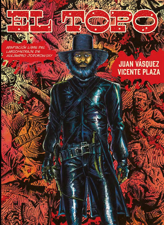 El topo : adaptación libre del largometraje de Alejandro Jodorowsky / guión de Vicente Plaza Santibáñez ; dibujo de Juan Vásquez Pastene ; diseñado por Gonzalo Osorio Reyes