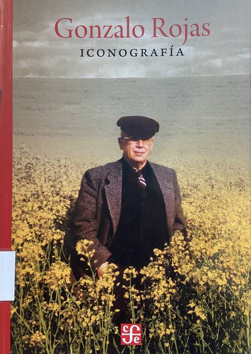 Gonzalo Rojas : Iconografía / Textos: Fabienne Bradú ; selección de imágenes:  Rodrigo T. Rojas MacKenzie