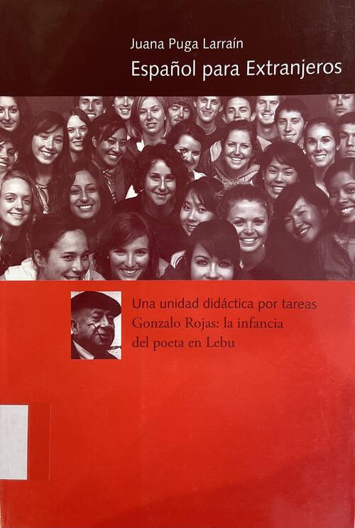 Español para extranjeros : una unidad didáctica por tareas. Gonzalo Rojas : la infancia delpoeta en Lebu / Juana Puga Larraín