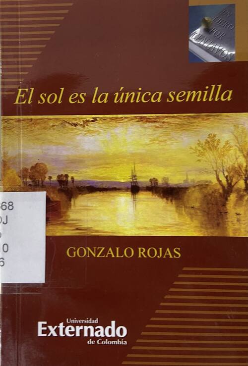 El sol es la única semilla / Gonzalo Rojas