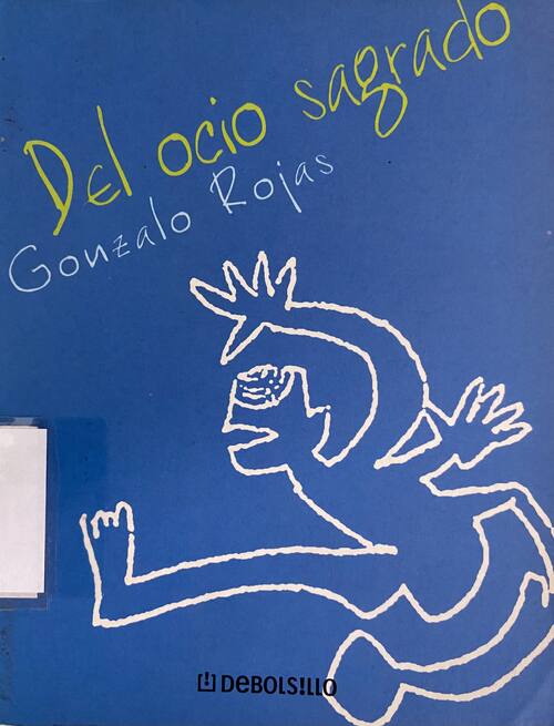 Del ocio sagrado / Gonzalo Rojas