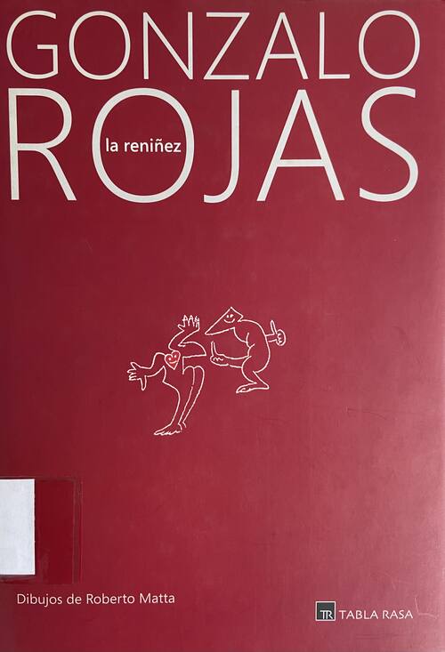La reniñez : juego diálogo Rojas-Matta / Matta-Rojas / Gonzalo Rojas ; dibujos de Roberto Matta
