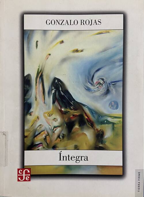 Integra : obra poética completa / Gonzalo Rojas; edición de Fabienne Bradu