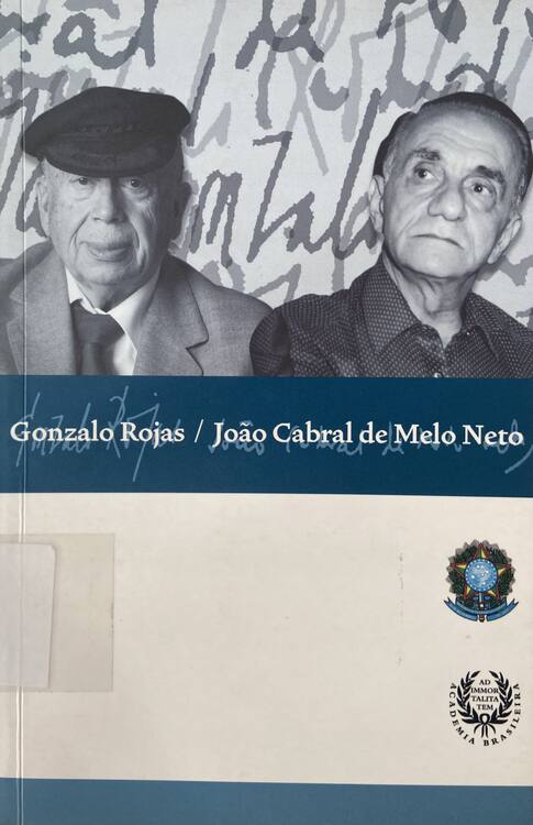 Gonzalo Rojas y Joâo Cabral de Melo Neto = Gonzalo Rojas e Joâo Cabral de Melo Neto / coordinación Violeta Romero