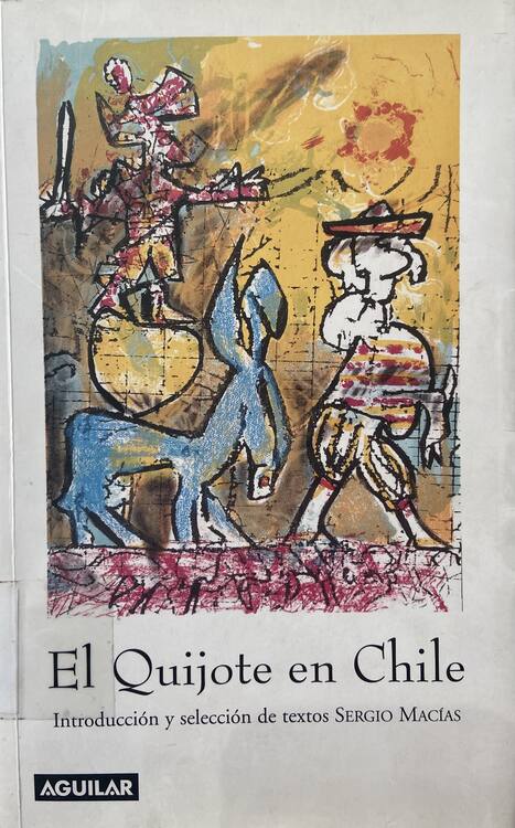 El Quijote en Chile / introducción y selección de textos Sergio Macías 