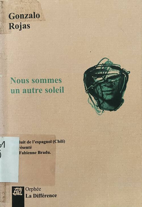 Nous sommes un autre soleil / Gonzalo Rojas ; choix et traduction de l' espagnol (Chili) de Fabienne Bradu ; revue par Gérard Richet [édition bilingüe]  