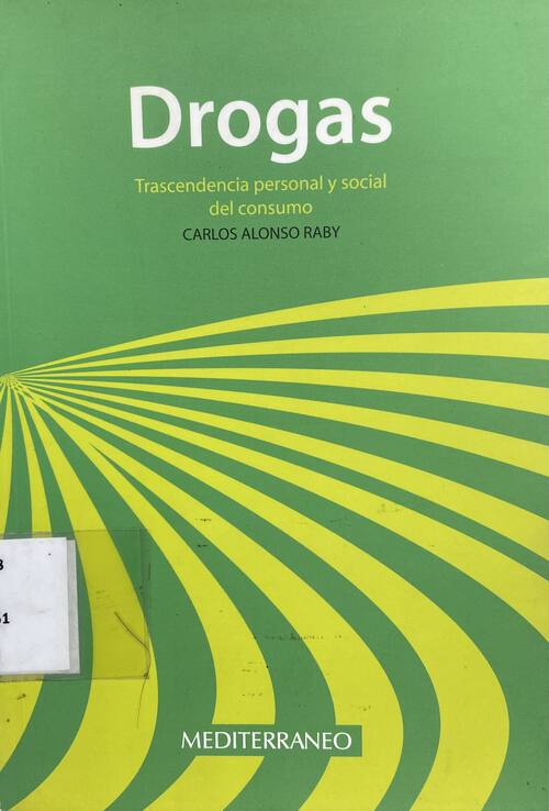 Drogas : trascendencia personal y social del consumo / Carlos Alonso Raby